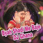 Byah Shadi Me Baje DJ Ghana - Raju Mewadi Song Download